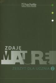 Zdaję maturę Zeszyt ucznia 2 HACHETTE. Autor: Gołasz Mariola, Paniczek Elżbieta. Dadada.pl Okładka książki Zdaję maturę Zeszyt ucznia 2 HACHETTE