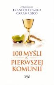 100 myśli o Pierwszej Komunii Świętej. Autor: Caramanico Francesco Paolo. Dadada.pl Okładka książki 100 myśli o Pierwszej Komunii Świętej