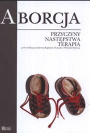 Aborcja. Przyczyny, następstwa, terapia. Autor: Chazan Bogdan, Simon Witold (red.). Dadada.pl Okładka książki Aborcja. Przyczyny, następstwa, terapia