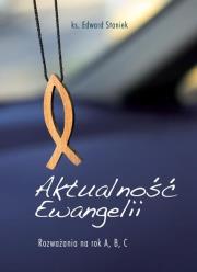 Aktualność Ewangelii. Rozważania na rok A, B, C. Autor: Staniek Edward. Dadada.pl Okładka książki Aktualność Ewangelii. Rozważania na rok A, B, C