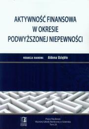Aktywność finansowa w okresie podwyższonej niepew.. Autor: Aldona Uziębło (red.). Dadada.pl Okładka książki Aktywność finansowa w okresie podwyższonej niepew.