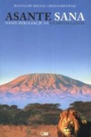 Asante Santa Nasze rekolekcje na czarnym lądzie. Autor: Bogusław Michał Grzegorzewski. Dadada.pl Okładka książki Asante Santa Nasze rekolekcje na czarnym lądzie