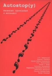 Autostop(y). Dziesięć opowiadań o wolności. Autor: praca zbiorowa. Dadada.pl Okładka książki Autostop(y). Dziesięć opowiadań o wolności