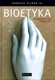 Bioetyka najważniejsze problemy Tw. Autor: Tadeusz Ślipko SJ. Dadada.pl Okładka książki Bioetyka najważniejsze problemy Tw