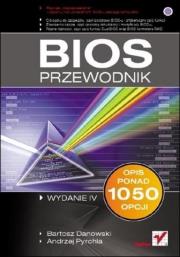 BIOS. Przewodnik. Wydanie IV. Autor: Danowski Bartosz, Andrzej Pyrchla. Dadada.pl Okładka książki BIOS. Przewodnik. Wydanie IV