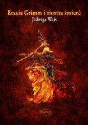 Okładka książki Bracia Grimm i Siostra Śmierć
