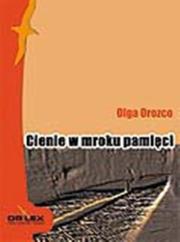 Cienie w mroku pamięci. Autor: Orozco Olga. Dadada.pl Okładka książki Cienie w mroku pamięci