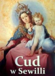 Cud w Sewilli. Autor: Ks. Andrzej Witko. Dadada.pl Okładka książki Cud w Sewilli