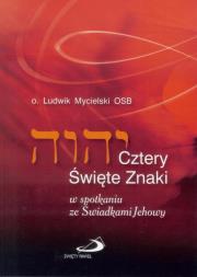 Cztery święte znaki. W spotkaniu ze Świadkami.... Autor: o. Ludwik Mycielski OSB. Dadada.pl Okładka książki Cztery święte znaki. W spotkaniu ze Świadkami...