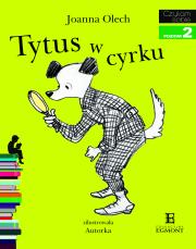 Czytam sobie - Tytus w cyrku. Autor: Olech Joanna. Dadada.pl Okładka książki Czytam sobie - Tytus w cyrku