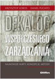 Dekalog współczesnego zarządzania DIFIN. Autor: Krzysztof Łobos, Daniel Puciato. Dadada.pl Okładka książki Dekalog współczesnego zarządzania DIFIN