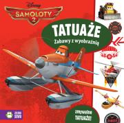 Disney Samoloty 2 Tatuaże. Autor: praca zbirowa. Dadada.pl Okładka książki Disney Samoloty 2 Tatuaże