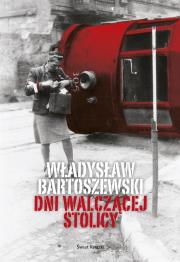 Dni walczącej Stolicy. Autor: Władysław Bartoszewski. Dadada.pl Okładka książki Dni walczącej Stolicy