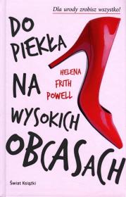 Do piekła na wysokich obcasach TW w.2014. Autor: Helena Frith Powell. Dadada.pl Okładka książki Do piekła na wysokich obcasach TW w.2014