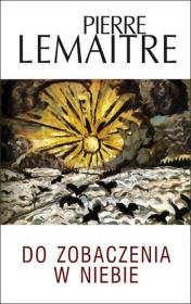 Do zobaczenia w niebie. Autor: Lemaitre Pierre. Dadada.pl Okładka książki Do zobaczenia w niebie