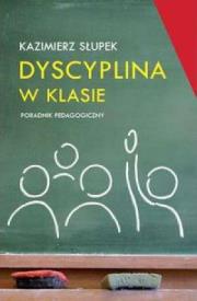 Dyscyplina w klasie. Poradnik pedagogiczny RUBIKON. Autor: Kazimierz Słupek. Dadada.pl Okładka książki Dyscyplina w klasie. Poradnik pedagogiczny RUBIKON