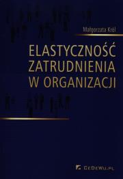 Okładka książki Elastyczność zatrudnienia w organizacji