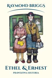 Ethel i Ernest. Prawdziwa historia. Autor: Raymond Briggs. Dadada.pl Okładka książki Ethel i Ernest. Prawdziwa historia