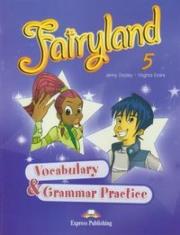 Fairyland 5 Vocabulary Grammar Practice. Autor: Evans Virginia. Dadada.pl Okładka książki Fairyland 5 Vocabulary Grammar Practice