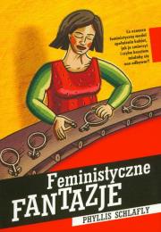 Feministyczne fantazje. Autor: Schlafly Phyllis. Dadada.pl Okładka książki Feministyczne fantazje