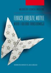 Feniksy, łabędzie, motyle. Autor: Lisowska-Magdziarz Małgorzata. Dadada.pl Okładka książki Feniksy, łabędzie, motyle