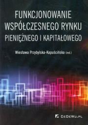 Funkcjonowanie współczesnego rynku pieniężnego.... Autor: Wiesława Przybylska-Kapuścińska (red.). Dadada.pl Okładka książki Funkcjonowanie współczesnego rynku pieniężnego...