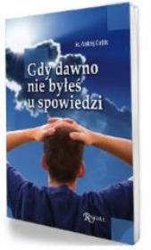 Gdy dawno nie byłeś u spowiedzi. Autor: ks. Andrzej Cieślik. Dadada.pl Okładka książki Gdy dawno nie byłeś u spowiedzi
