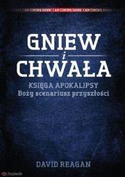 Gniew i Chwała Księga Apokalipsy Boży scenariusz... Autor: Reagan David. Dadada.pl Okładka książki Gniew i Chwała Księga Apokalipsy Boży scenariusz..