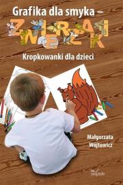 Grafika dla smyka - Zwierzaki. Autor: Czeredys-Wójtowicz Małgorzata. Dadada.pl Okładka książki Grafika dla smyka - Zwierzaki