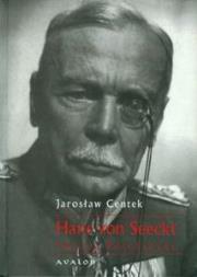 Hans von Seeckt. Twórca Reichsheer. Autor: Centek Jarosław. Dadada.pl Okładka książki Hans von Seeckt. Twórca Reichsheer