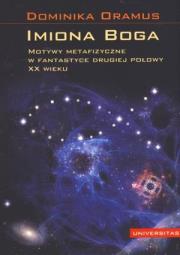 Imiona Boga. Motywy metafizyczne w fantastyce.... Autor: Oramus Dominika. Dadada.pl Okładka książki Imiona Boga. Motywy metafizyczne w fantastyce...