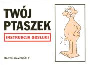Instrukcja obsługi - Twój ptaszek. Autor: Martin Baxendale. Dadada.pl Okładka książki Instrukcja obsługi - Twój ptaszek
