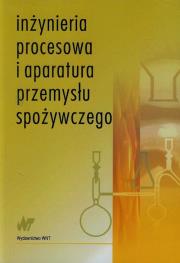 Inżynieria procesowa i aparatura przemysłu spoż.. Autor: Lewicki Piotr P., Lenart Andrzej, Kowalczyk Roman. Dadada.pl Okładka książki Inżynieria procesowa i aparatura przemysłu spoż.