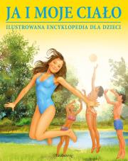 Ja i moje ciało Ilustrowana encyklopedia.... Autor: Minkowska Lilianna, Minkowski Aleksander. Dadada.pl Okładka książki Ja i moje ciało Ilustrowana encyklopedia...