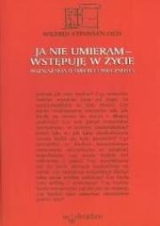 Ja nie umieram - wstępuję w życie. Autor: Wilfrid Stinissen OCD. Dadada.pl Okładka książki Ja nie umieram - wstępuję w życie