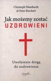 Jak możemy zostać uzdrowieni. Autor: Christoph Hselbarth. Dadada.pl Okładka książki Jak możemy zostać uzdrowieni