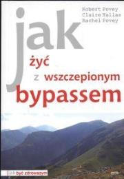 Jak życ z wszczepionym bypassem. Autor: Robert Povey, Claire Hallas, Rachel Povey. Dadada.pl Okładka książki Jak życ z wszczepionym bypassem