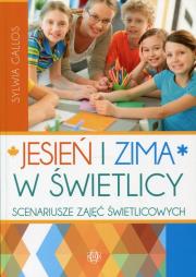 Jesień i zima w świetlicy. Scenariusze zajęć.... Autor: Sylwia Gallos. Dadada.pl Okładka książki Jesień i zima w świetlicy. Scenariusze zajęć...