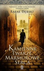 Kamienne twarze, marmurowe serca. Autor: Dębski Rafał. Dadada.pl Okładka książki Kamienne twarze, marmurowe serca