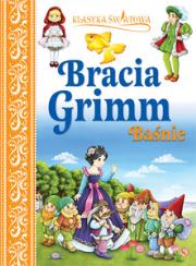 Klasyka światowa. Bracia Grimm, Baśnie. Autor: Jakub i Wilhelm Grimm, Grimm Wilhelm Karl. Dadada.pl Okładka książki Klasyka światowa. Bracia Grimm, Baśnie