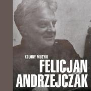 Okładka książki Kolory muzyki - Felicjan Andrzejczak