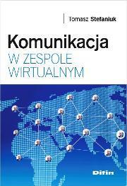 Komunikacja w zespole wirtualnym DIFIN. Autor: Stefaniuk Tomasz. Dadada.pl Okładka książki Komunikacja w zespole wirtualnym DIFIN