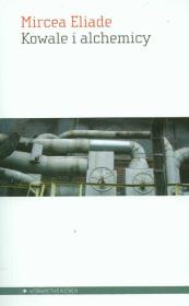 Kowale i alchemicy. Autor: Mircea Eliade. Dadada.pl Okładka książki Kowale i alchemicy