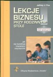 Lekcje biznesu przy rodzinnym stole. Autor: Jeffrey J. Fox. Dadada.pl Okładka książki Lekcje biznesu przy rodzinnym stole
