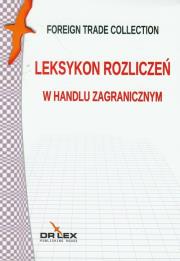 Leksykon rozliczeń w handlu zagranicznym. Autor: Kapusta Piotr. Dadada.pl Okładka książki Leksykon rozliczeń w handlu zagranicznym