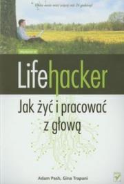 Okładka książki Lifehacker. Jak żyć i pracować z głową. Wyd. III