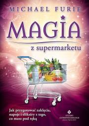 Magia z supermarketu. Autor: Furie Michael. Dadada.pl Okładka książki Magia z supermarketu