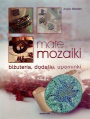Okładka książki Małe mozaiki. Biżuteria, dodatki, upominki