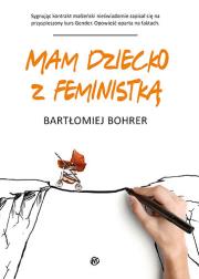 Mam dziecko z feministką. Autor: Bartłomiej Bohrer. Dadada.pl Okładka książki Mam dziecko z feministką