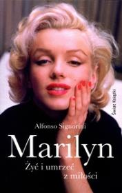 Okładka książki Marilyn. Żyć i umrzeć z miłości BR w.2015